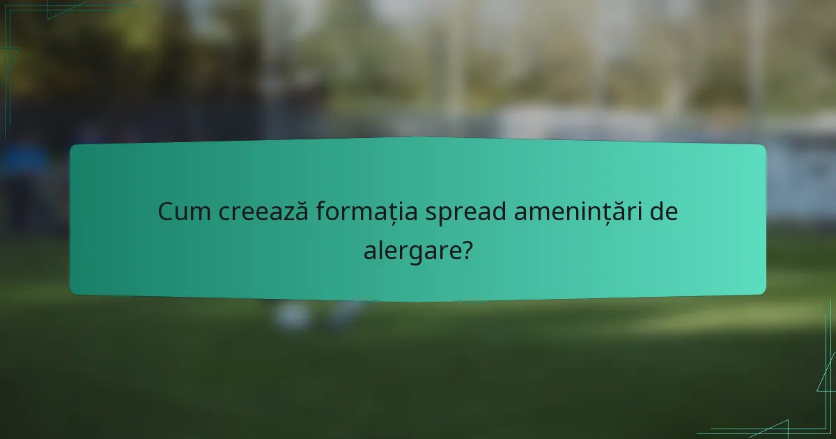 Cum creează formația spread amenințări de alergare?
